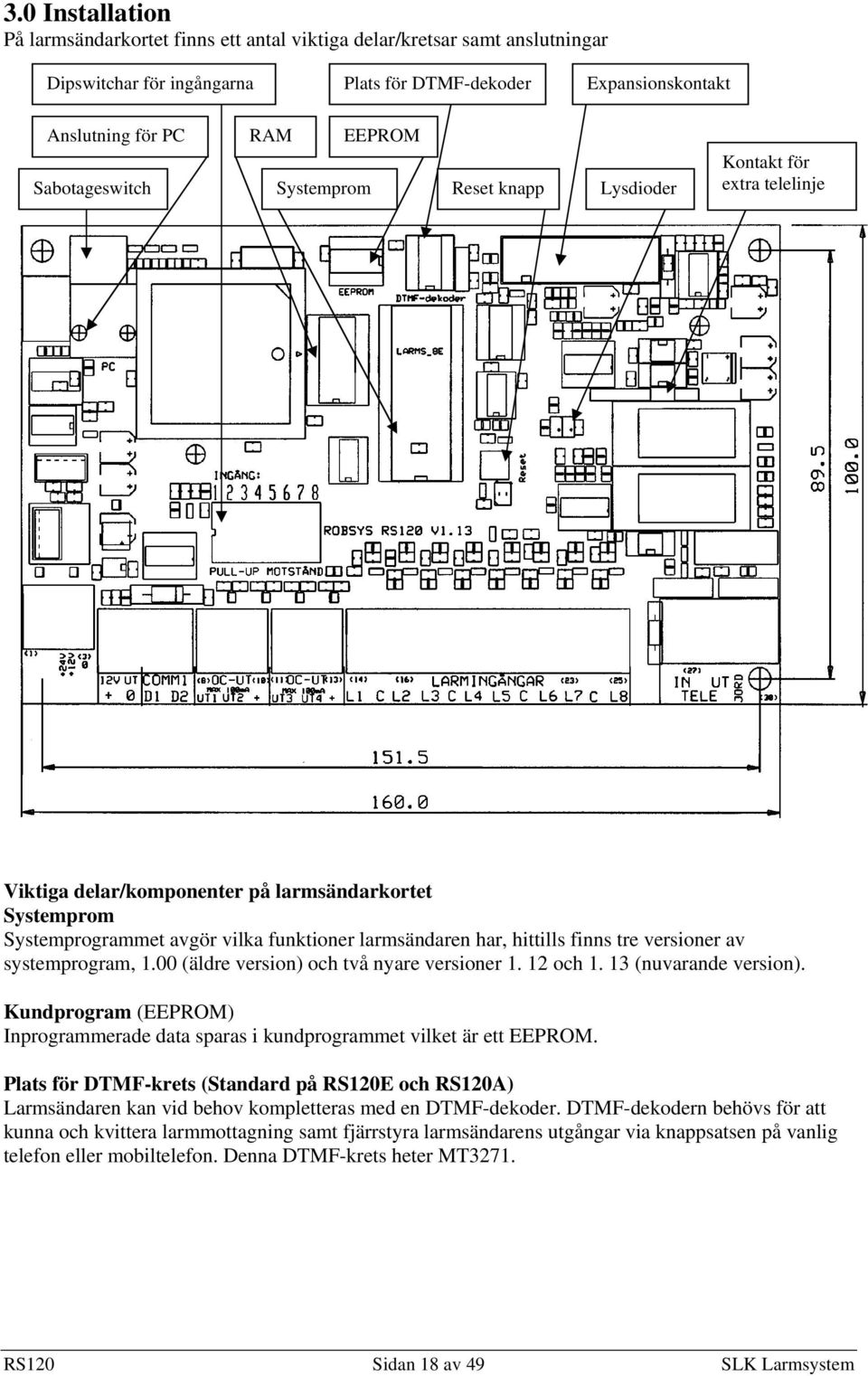 finns tre versioner av systemprogram, 1.00 (äldre version) och två nyare versioner 1. 12 och 1. 13 (nuvarande version).