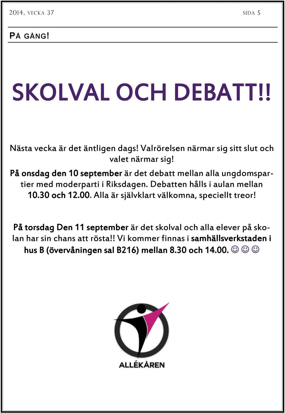 På onsdag den 10 september är det debatt mellan alla ungdomspartier med moderparti i Riksdagen.