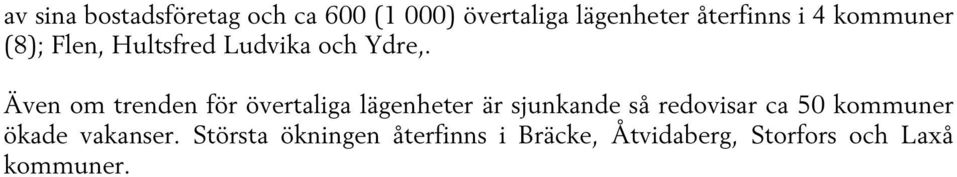 Även om trenden för är sjunkande så redovisar ca 50 kommuner