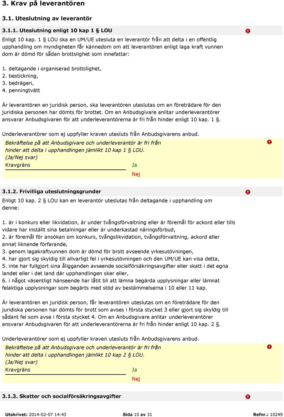 innefattar: 1. deltagande i organiserad brottslighet, 2. bestickning, 3. bedrägeri, 4.