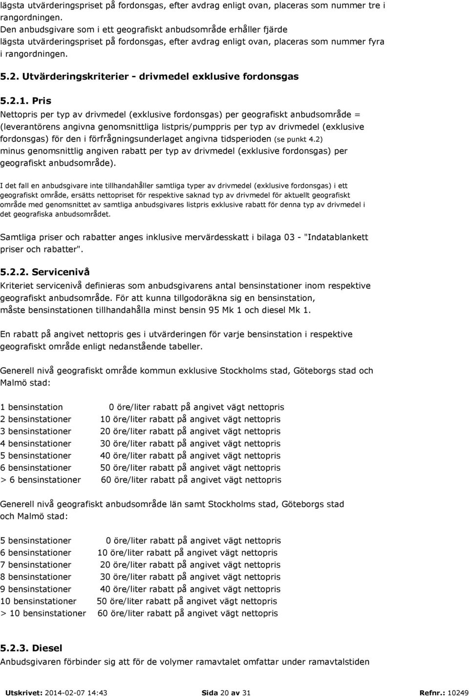 Utvärderingskriterier - drivmedel exklusive fordonsgas 5.2.1.