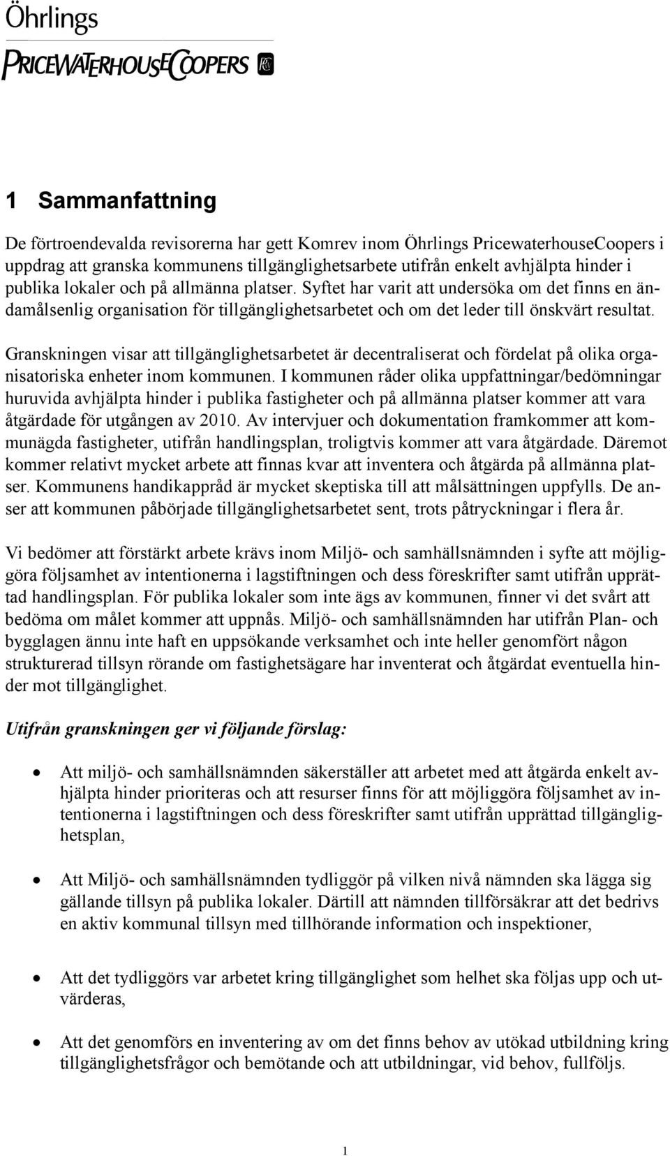 Granskningen visar att tillgänglighetsarbetet är decentraliserat och fördelat på olika organisatoriska enheter inom kommunen.