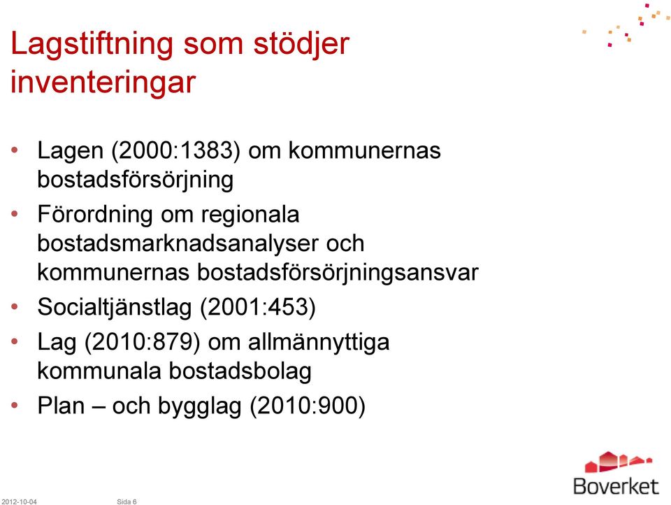 kommunernas bostadsförsörjningsansvar Socialtjänstlag (2001:453) Lag