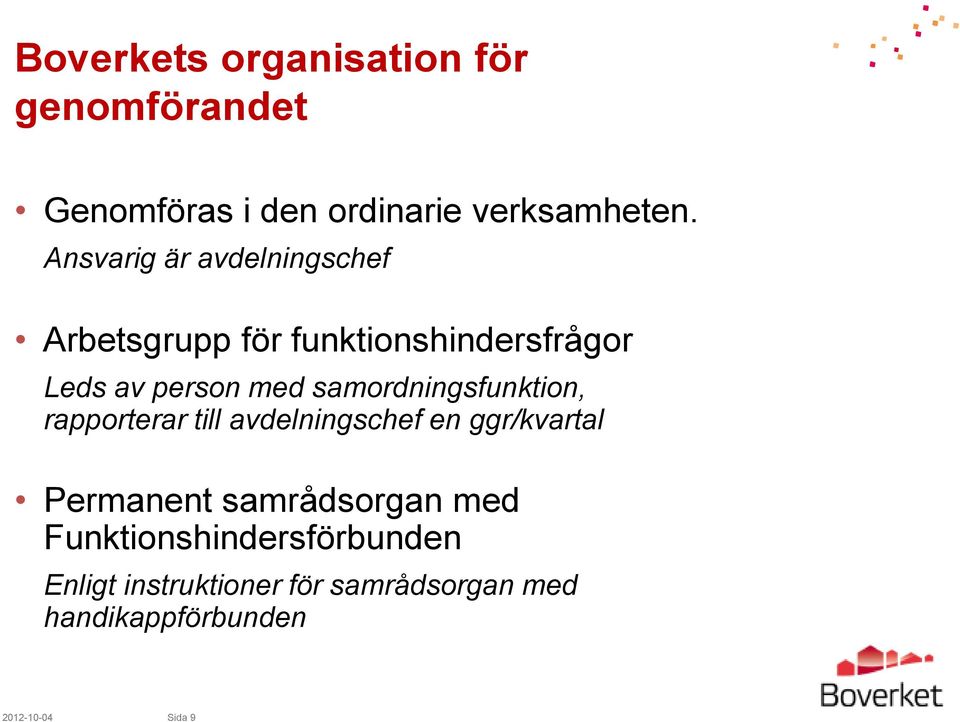 samordningsfunktion, rapporterar till avdelningschef en ggr/kvartal Permanent samrådsorgan