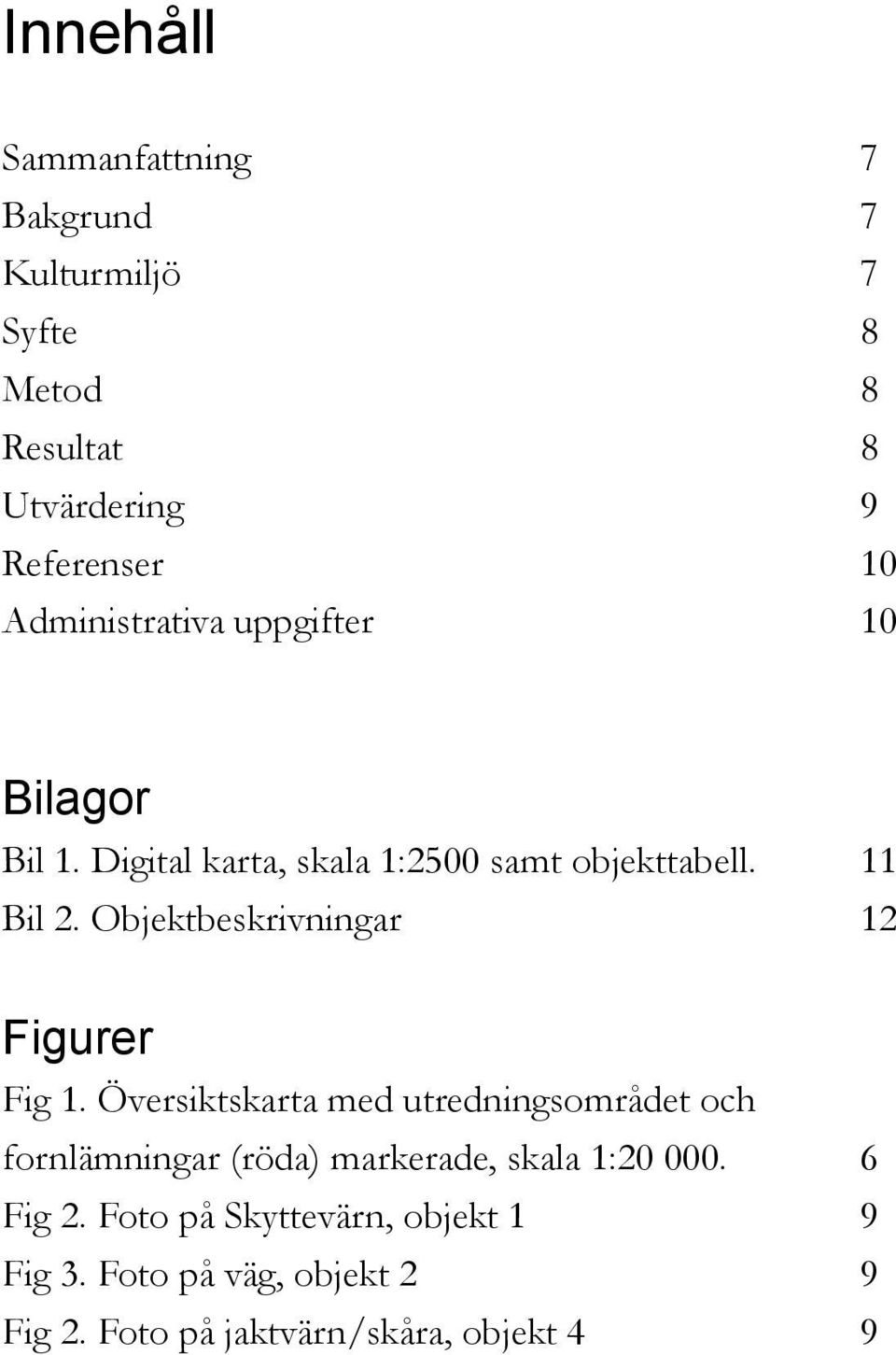 Objektbeskrivningar 12 Figurer Fig 1.