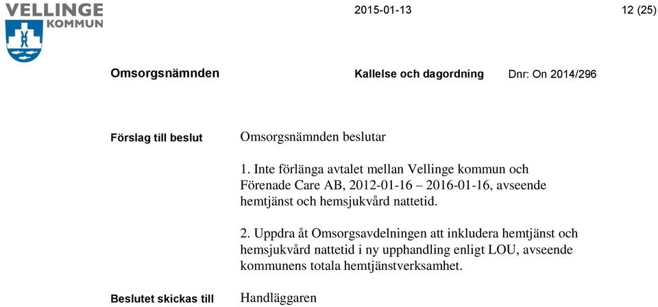 2016-01-16, avseende hemtjänst och hemsjukvård nattetid. 2.