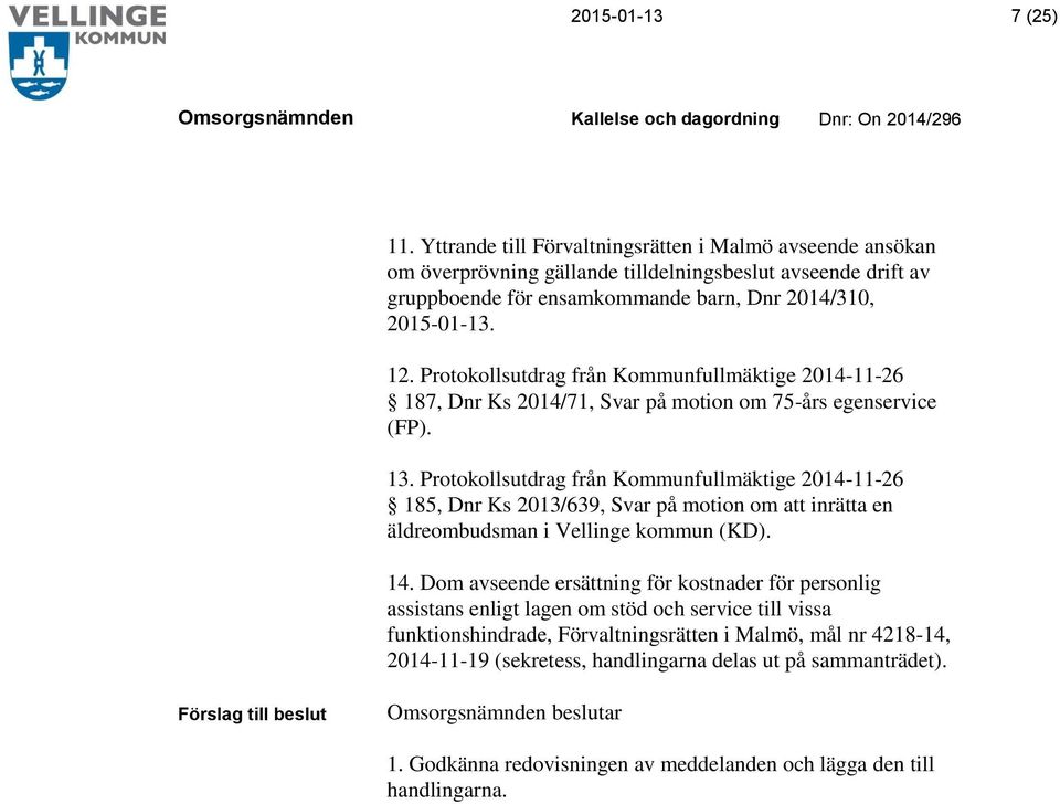 Protokollsutdrag från Kommunfullmäktige 2014-11-26 187, Dnr Ks 2014/71, Svar på motion om 75-års egenservice (FP). 13.