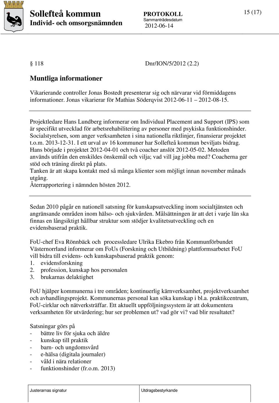 Projektledare Hans Lundberg informerar om Individual Placement and Support (IPS) som är specifikt utvecklad för arbetsrehabilitering av personer med psykiska funktionshinder.