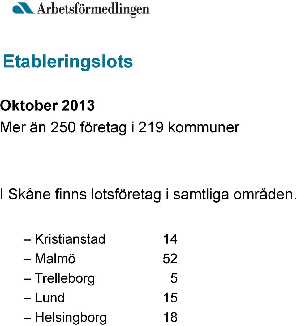 lotsföretag i samtliga områden.