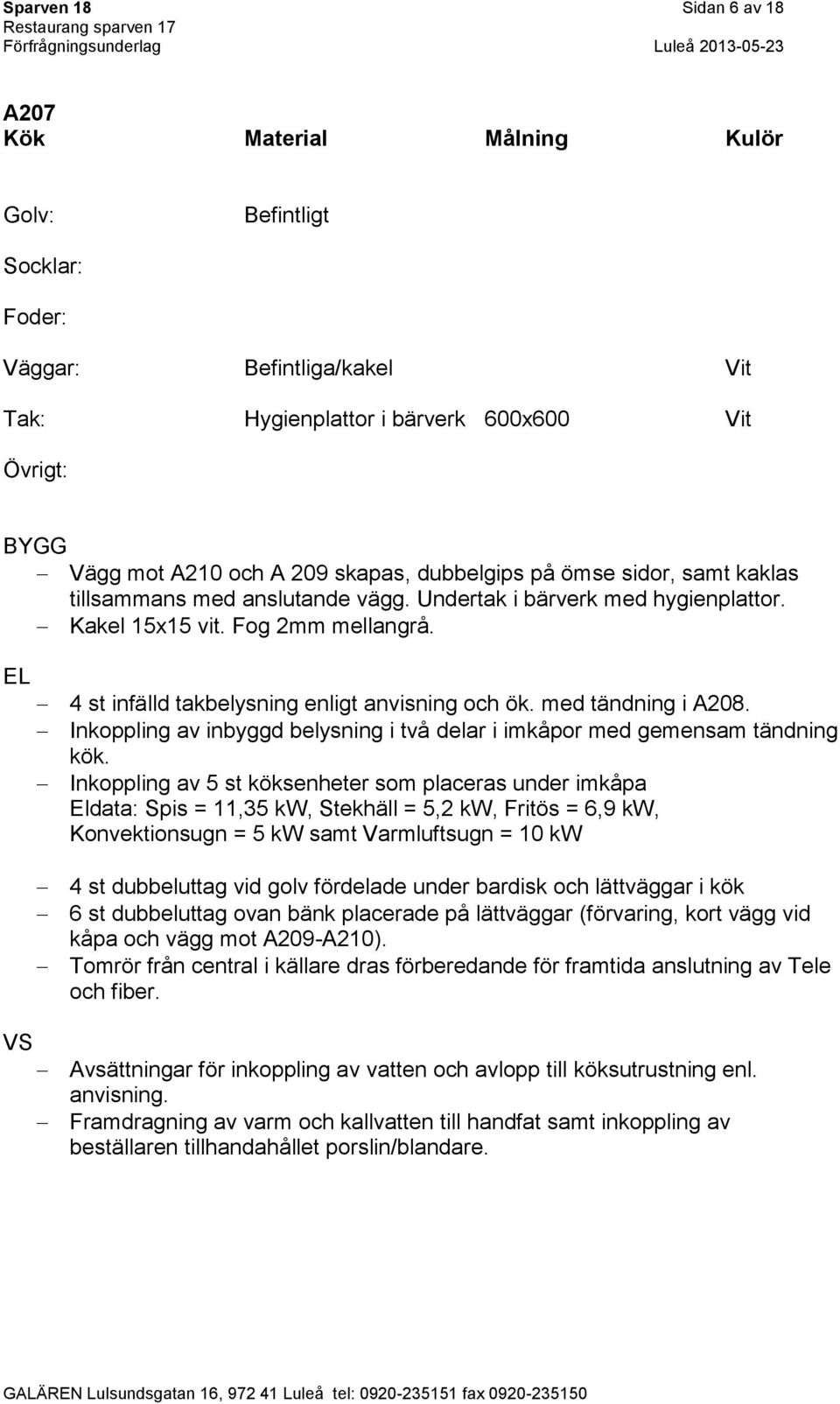 Inkoppling av inbyggd belysning i två delar i imkåpor med gemensam tändning kök.