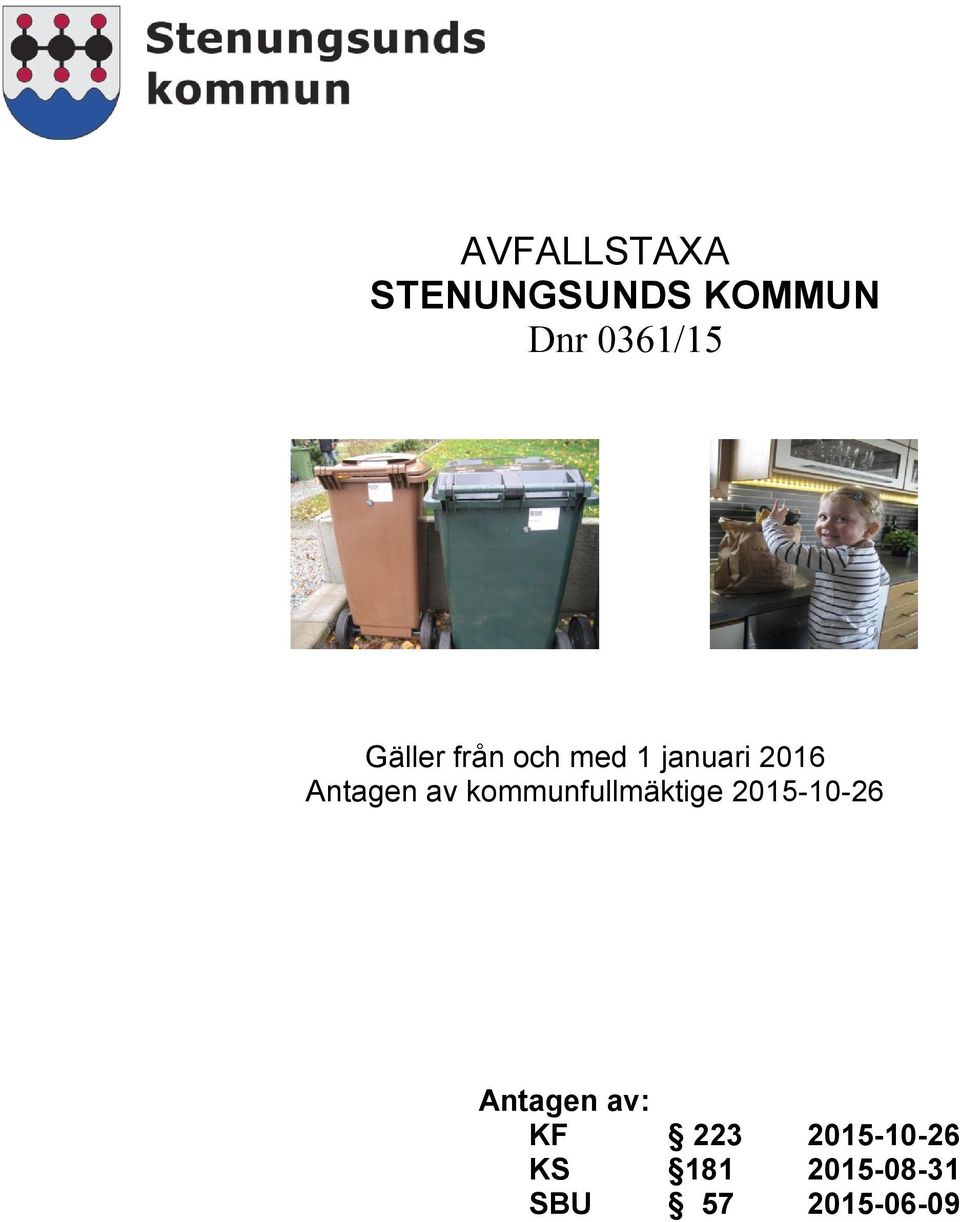 kommunfullmäktige 2015-10-26 Antagen av: KF