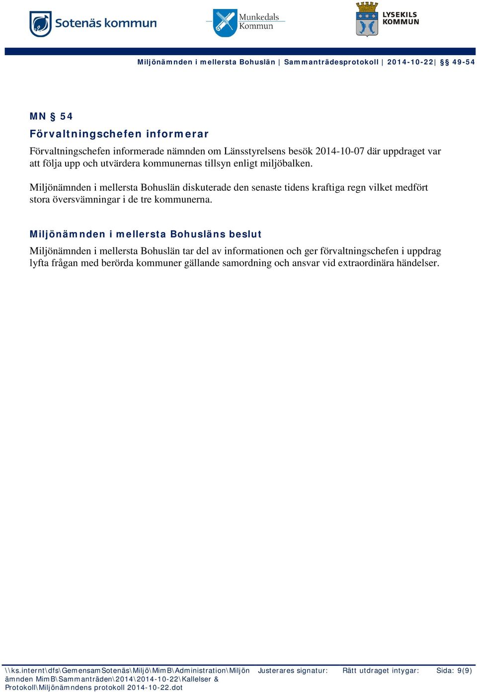 Miljönämnden i mellersta Bohuslän diskuterade den senaste tidens kraftiga regn vilket medfört stora översvämningar i de tre kommunerna.