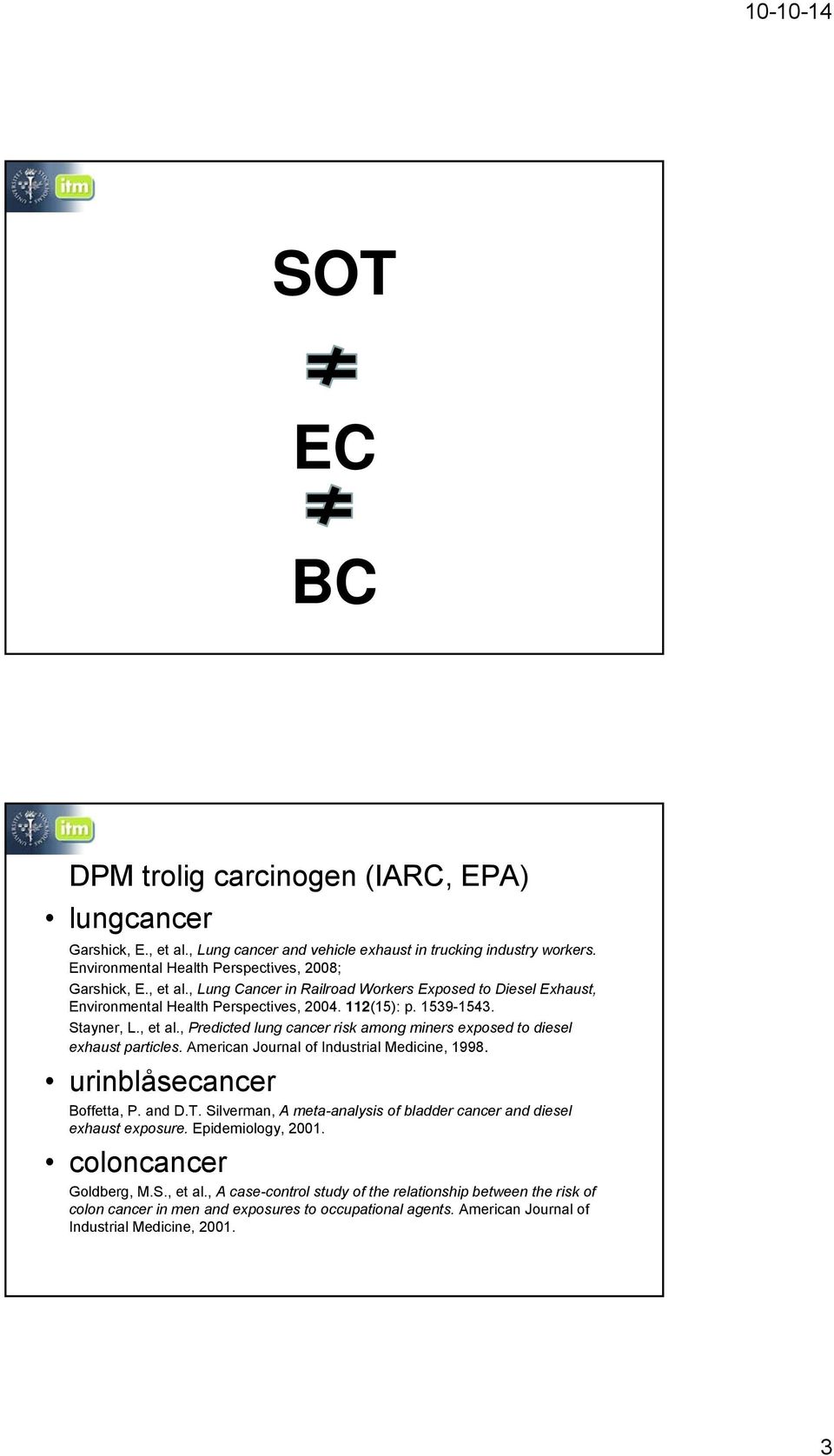 and D.T. Silverman, A meta-analysis of bladder cancer and diesel exhaust exposure. Epidemiology, 2001. coloncancer Goldberg, M.S., et al.