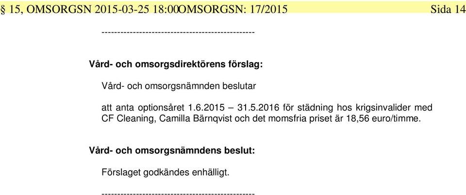 31.5.2016 för städning hos krigsinvalider med CF Cleaning, Camilla Bärnqvist och det momsfria priset är 18,56