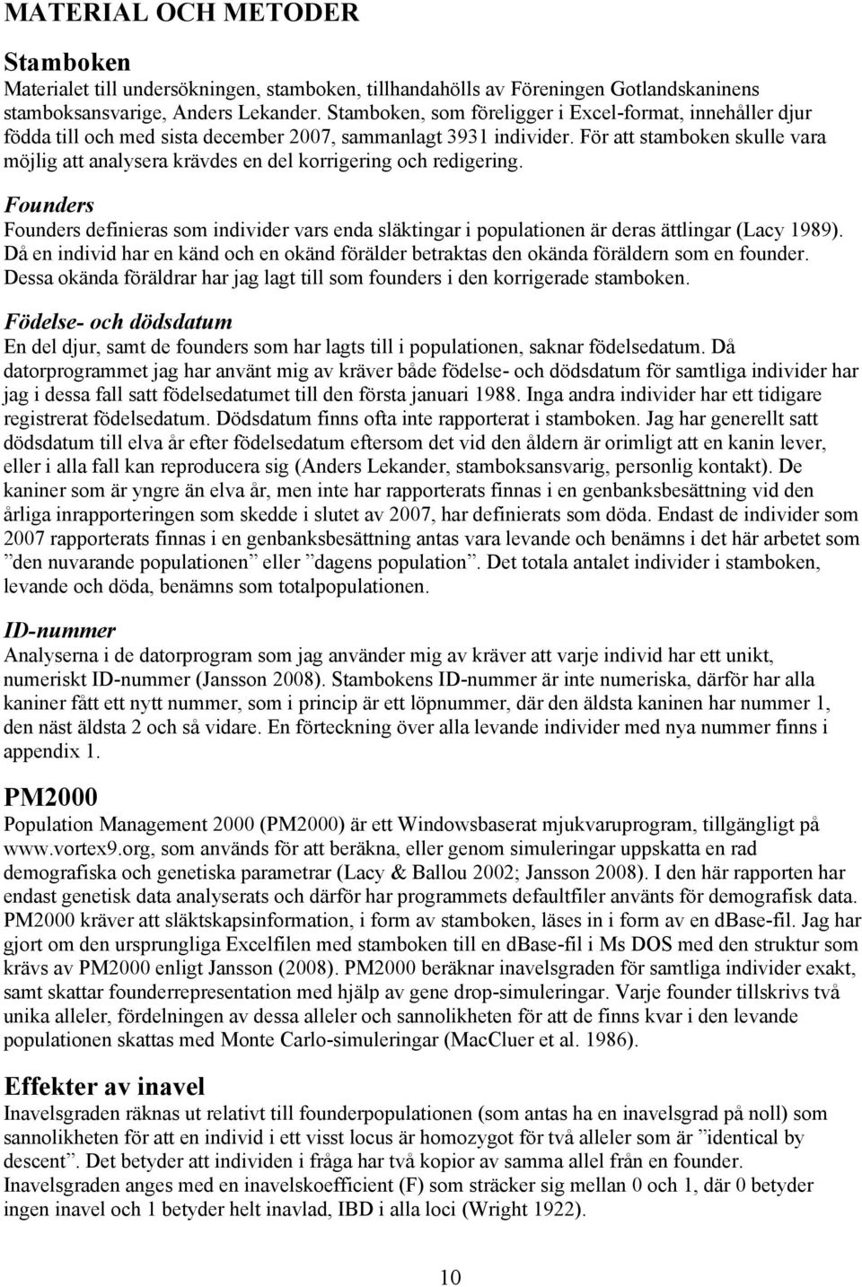 För att stamboken skulle vara möjlig att analysera krävdes en del korrigering och redigering.