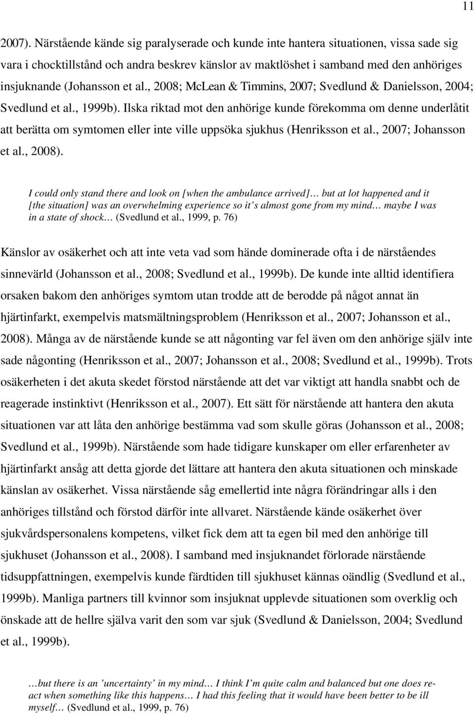 et al., 2008; McLean & Timmins, 2007; Svedlund & Danielsson, 2004; Svedlund et al., 1999b).
