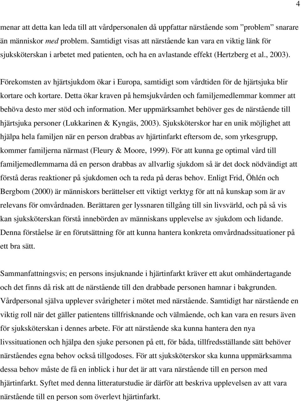 Förekomsten av hjärtsjukdom ökar i Europa, samtidigt som vårdtiden för de hjärtsjuka blir kortare och kortare.