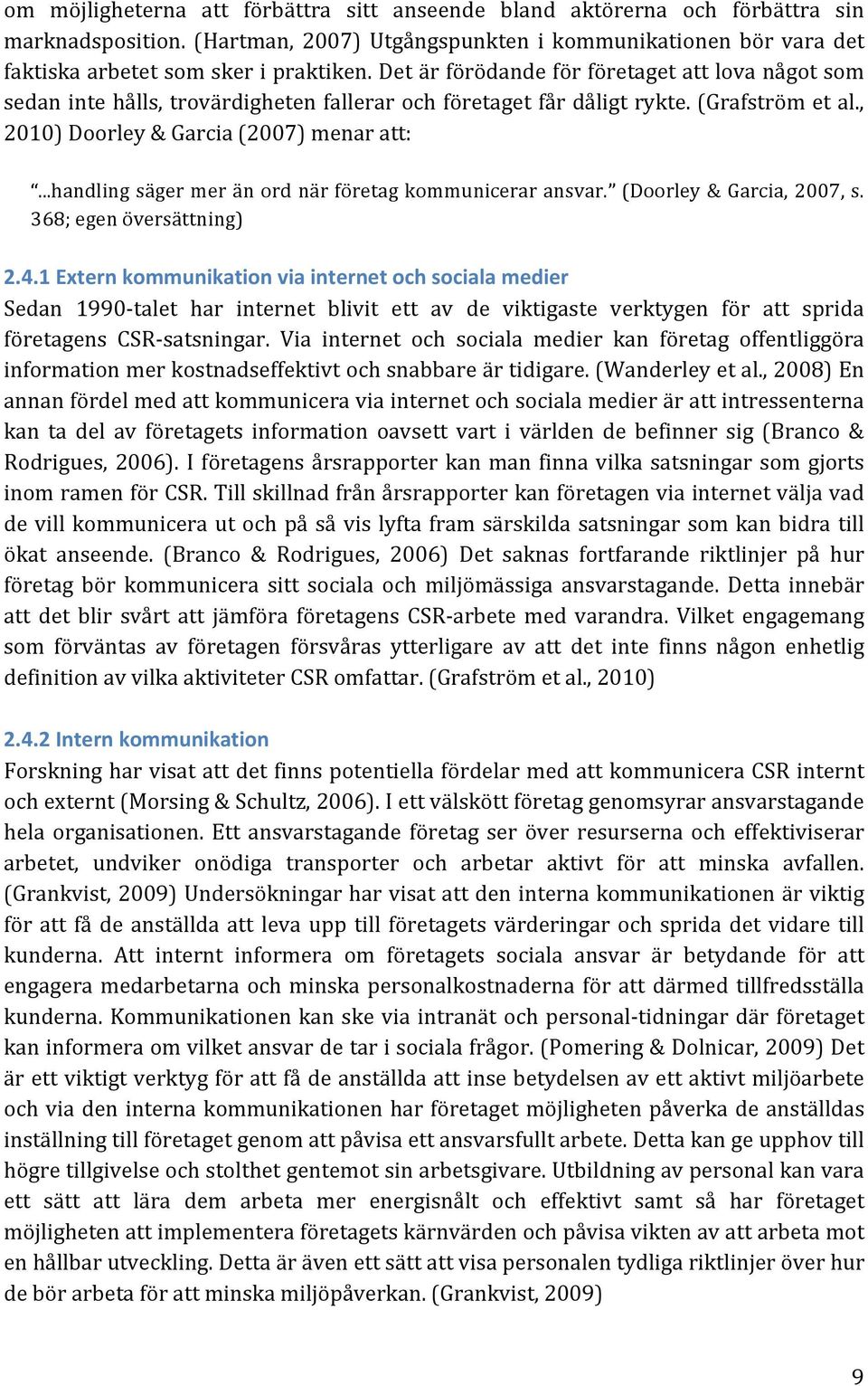 ..handlingsägermeränordnärföretagkommuniceraransvar. (Doorley&Garcia,2007,s. 368;egenöversättning) 2.4.