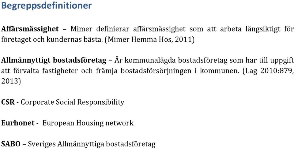 (mimerhemmahos,2011) Allmännyttigt/bostadsföretag Ärkommunalägdabostadsföretagsomhartilluppgift att