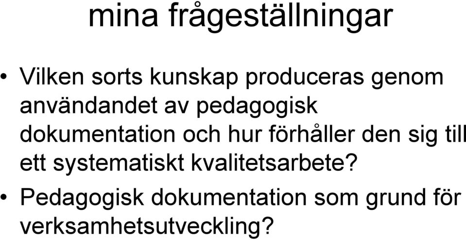 förhåller den sig till ett systematiskt kvalitetsarbete?