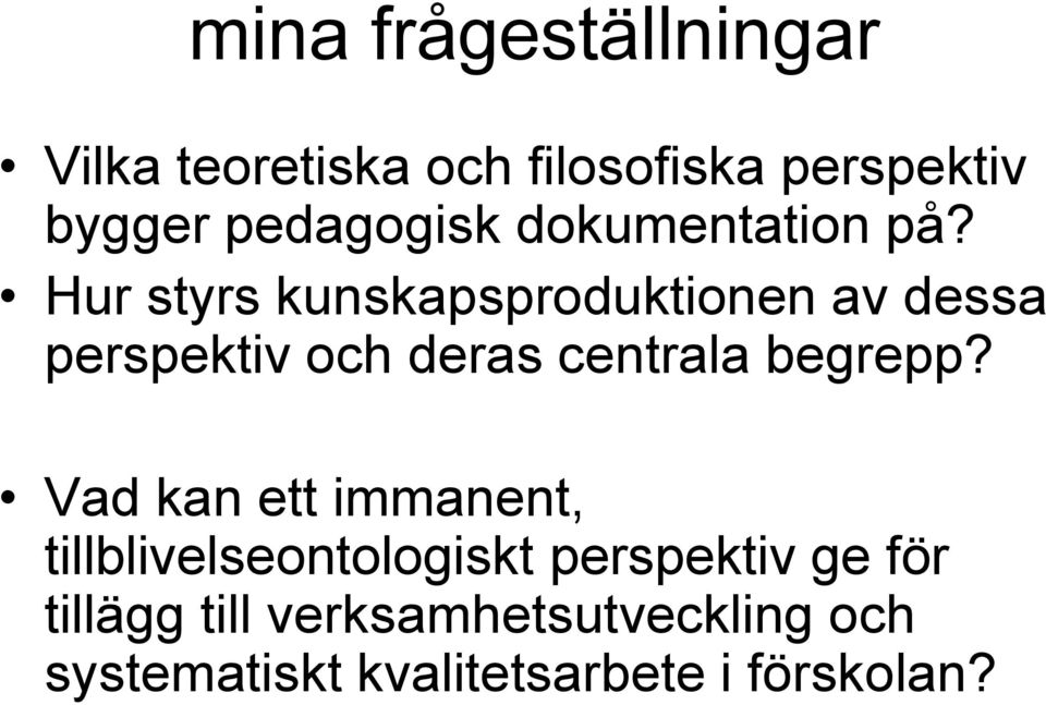 Hur styrs kunskapsproduktionen av dessa perspektiv och deras centrala begrepp?