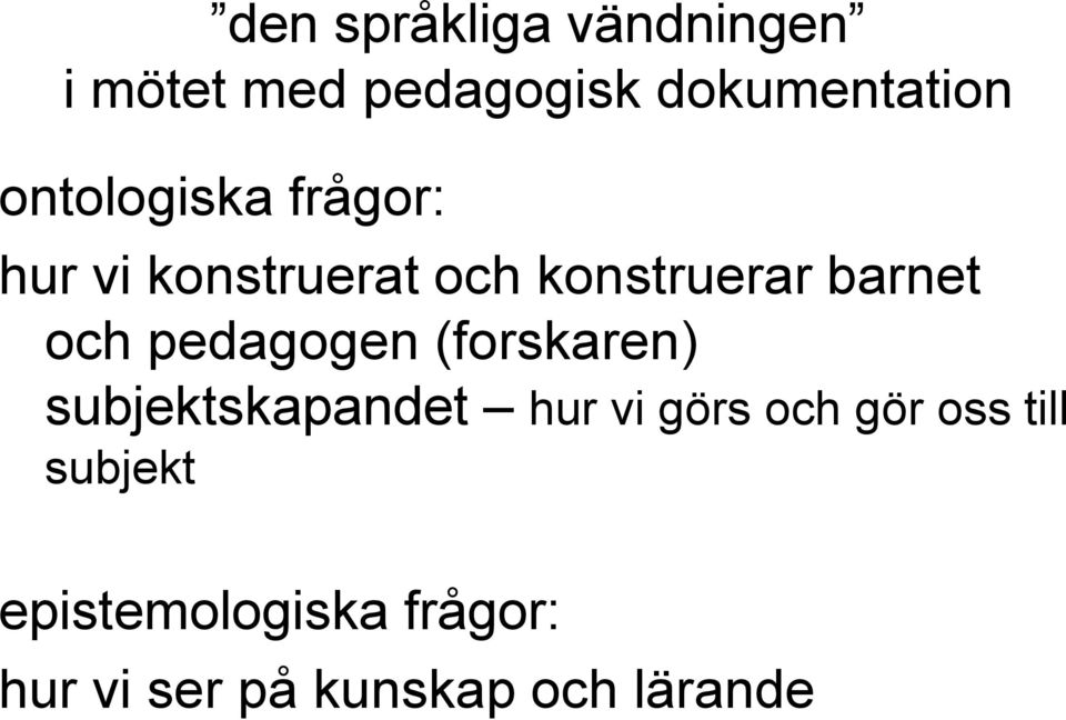 pedagogen (forskaren) subjektskapandet hur vi görs och gör oss