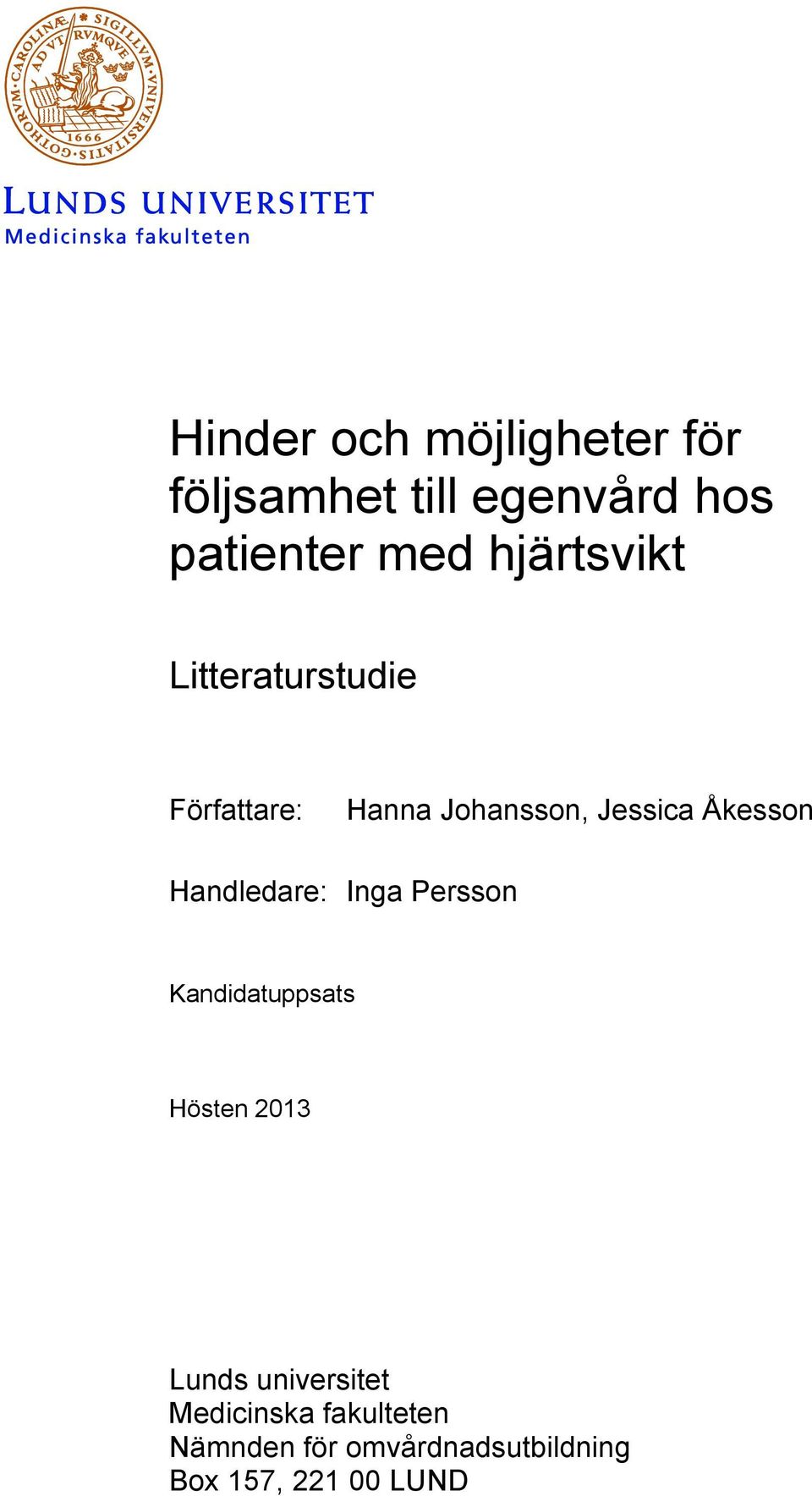 Handledare: Inga Persson Kandidatuppsats Hösten 2013 Lunds universitet