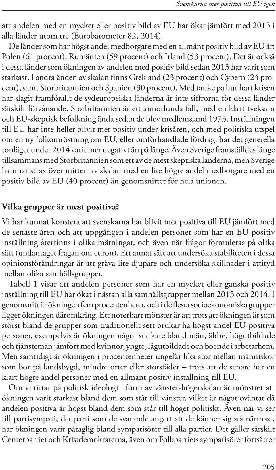 Det är också i dessa länder som ökningen av andelen med positiv bild sedan 2013 har varit som starkast.
