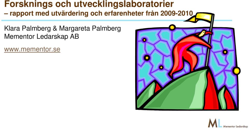 från 2009-2010 Klara Palmberg & Margareta