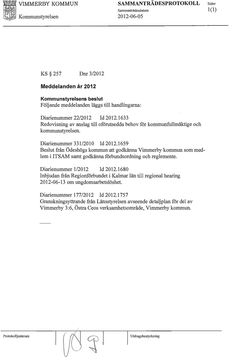 1659 Beslut från Ödeshögs kommun att godkänna Vimmerby kommun som medlem i ITSAM samt godkänna förbunds ordning och reglemente. Diarienummer 112012 Id 2012.