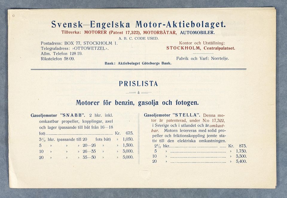 PRISLISTA Motorer för benzin, gasolja och fotogen. Gasoljemotor " S N A B B ". 2 hkr. inkl. omkastbar propeller, kopplingar, axel och lager (passande till båt från 1618 fot) Kr. '/ 2 hkr.