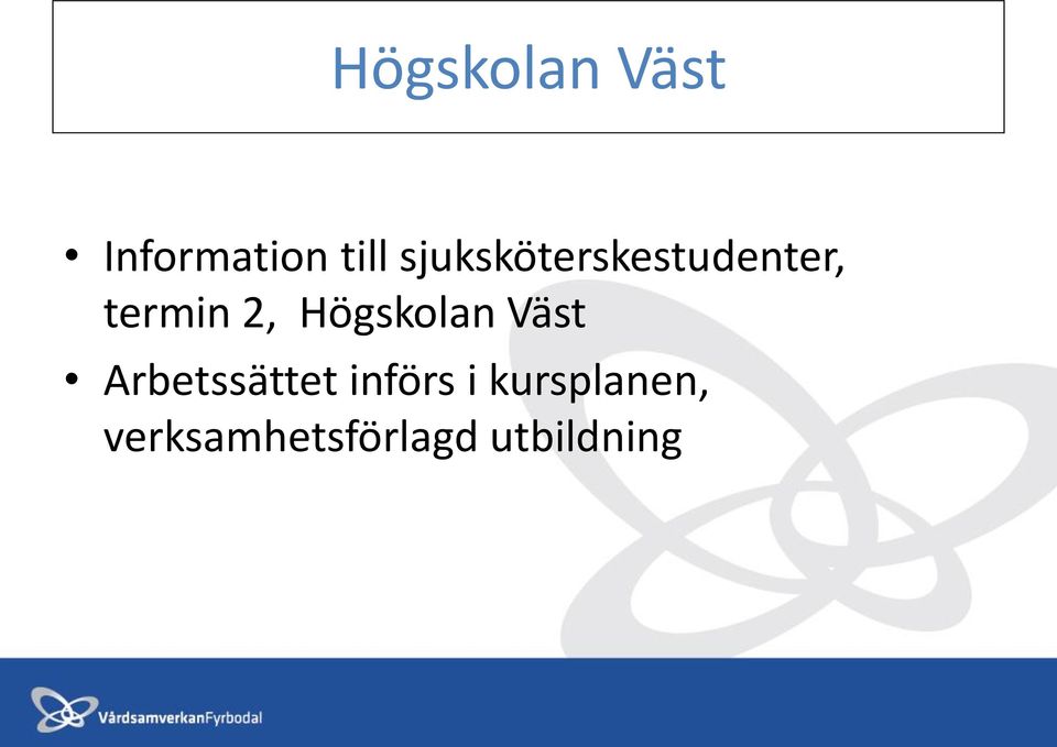 Högskolan Väst Arbetssättet införs