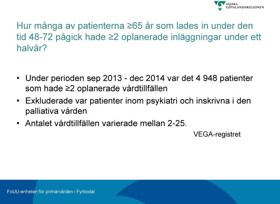 Under perioden sep 2013 - dec 2014 var det 4 948 patienter som hade 2 oplanerade vårdtillfällen