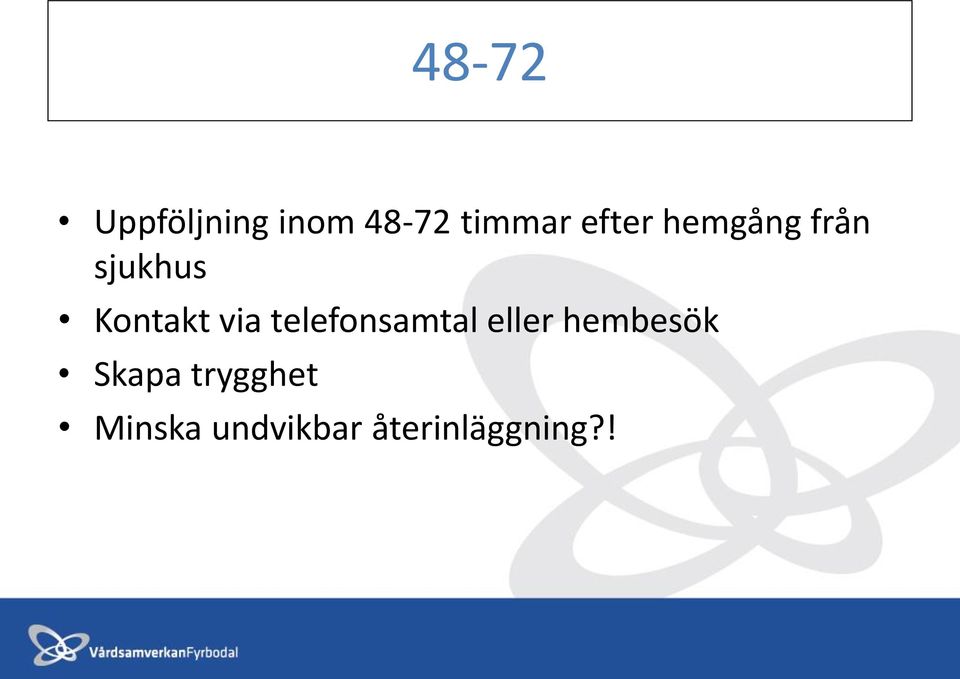 via telefonsamtal eller hembesök