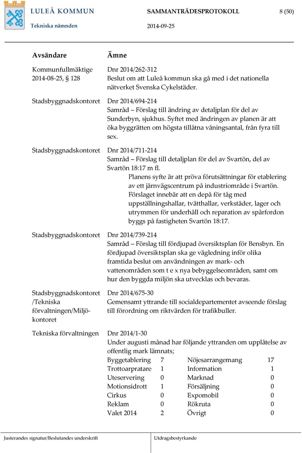 Syftet med ändringen av planen är att öka byggrätten om högsta tillåtna våningsantal, från fyra till sex.