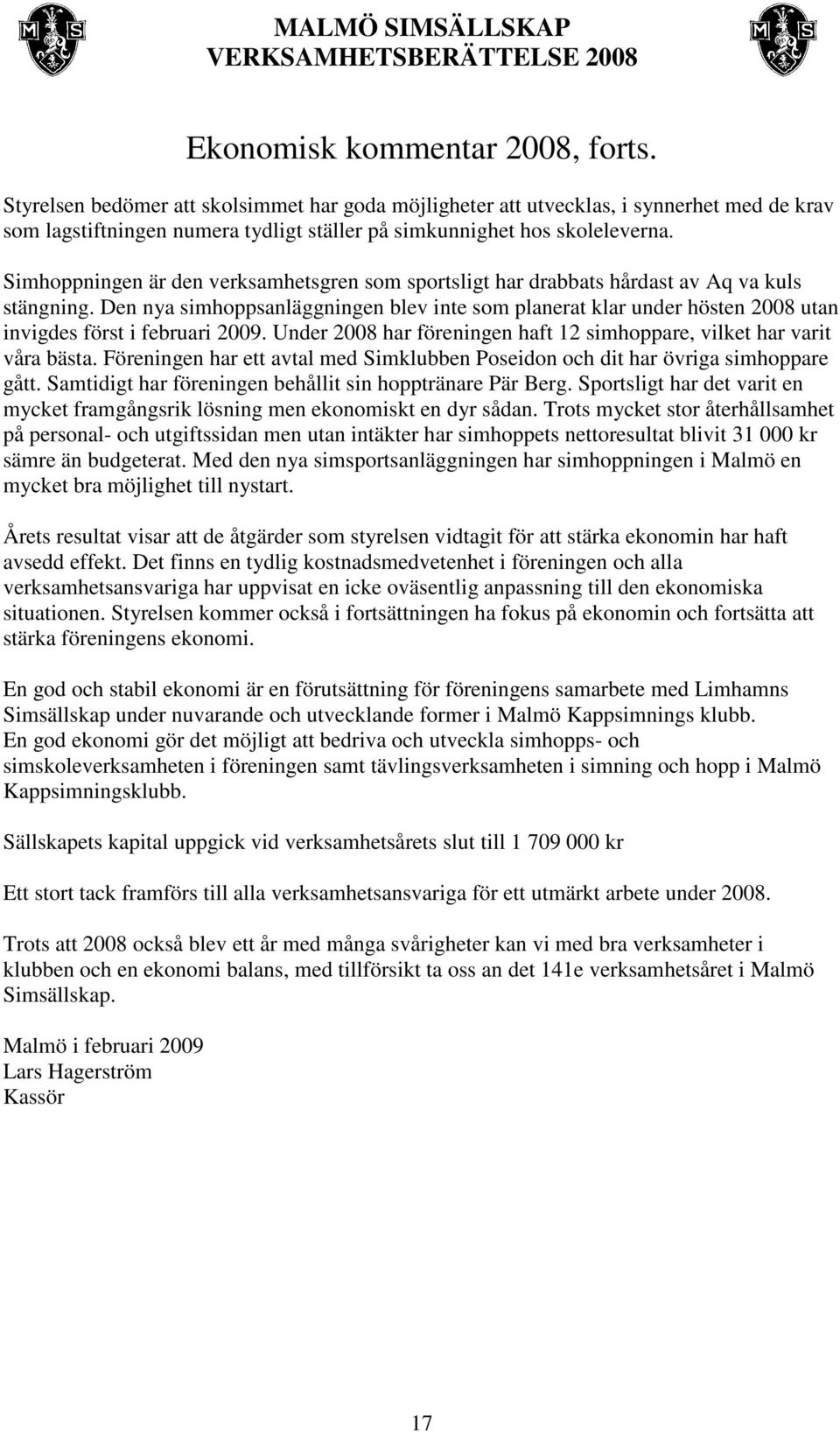 Simhoppningen är den verksamhetsgren som sportsligt har drabbats hårdast av Aq va kuls stängning.