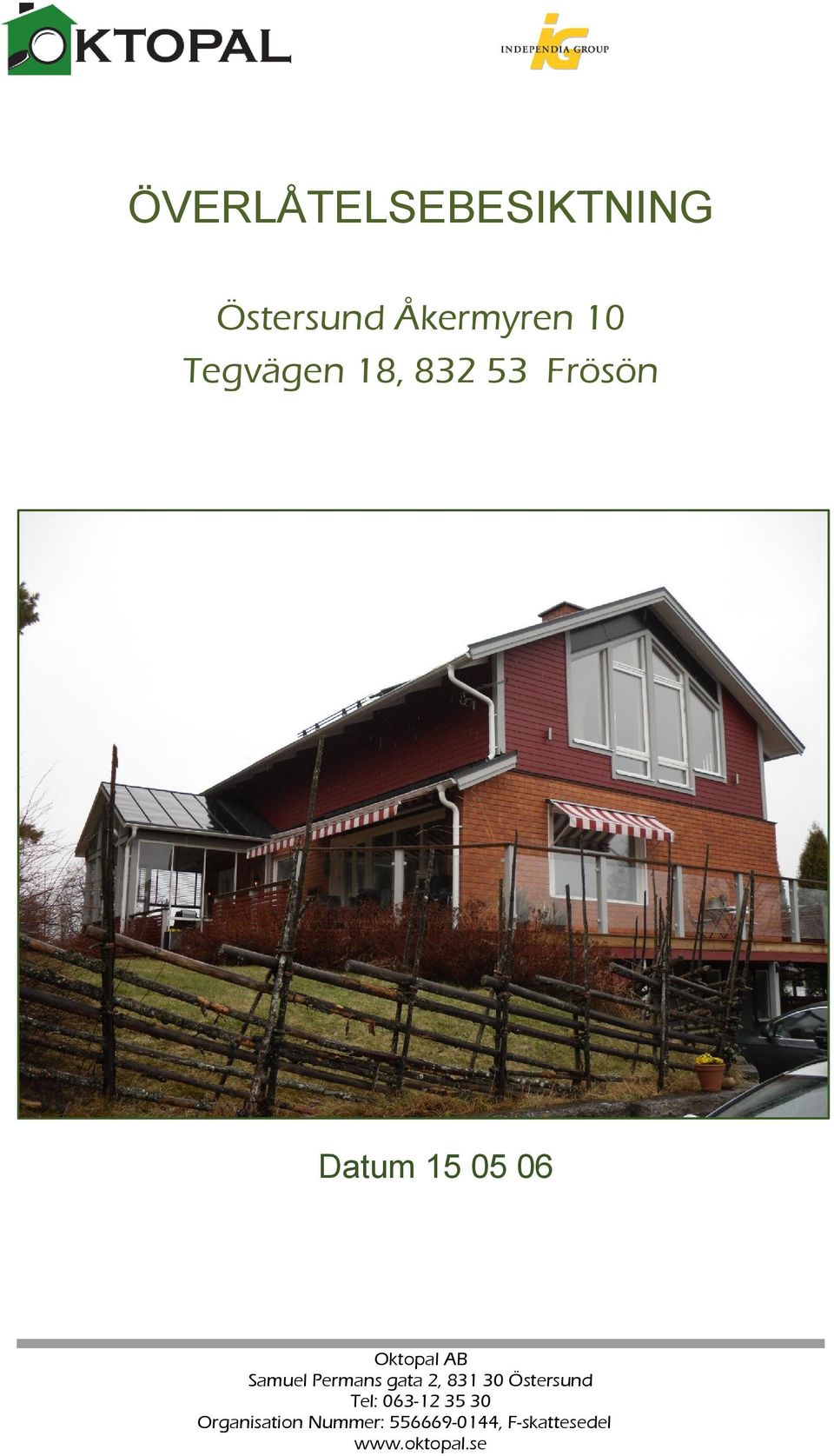 Permans gata 2, 831 30 Östersund Tel: 06312 35 30