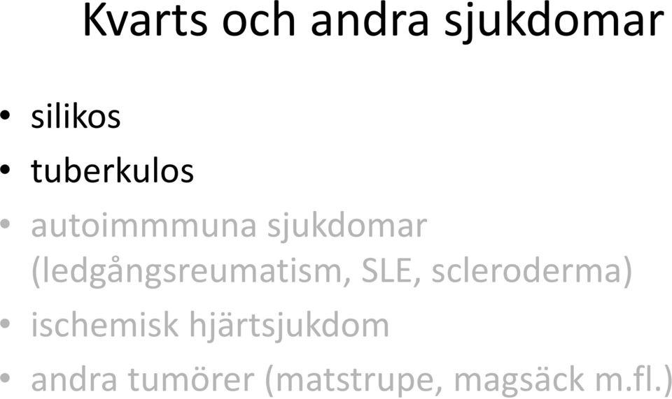 (ledgångsreumatism, SLE, scleroderma)