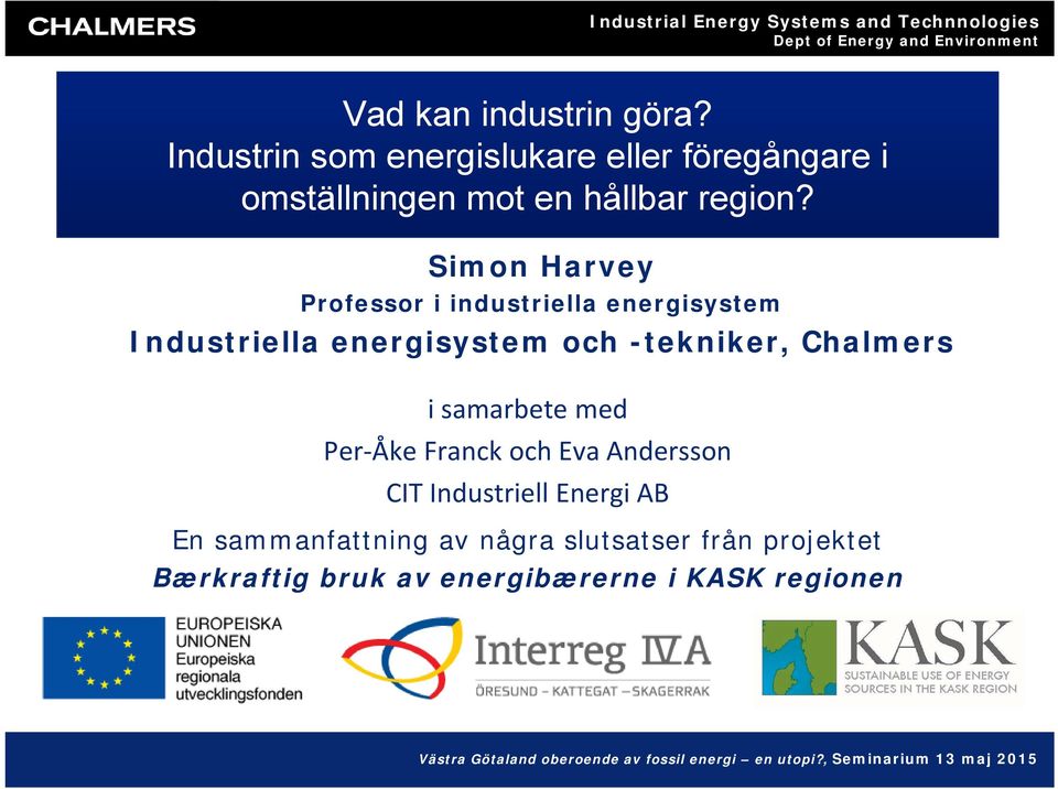 Simon Harvey Professor i industriella energisystem Industriella energisystem och -tekniker,