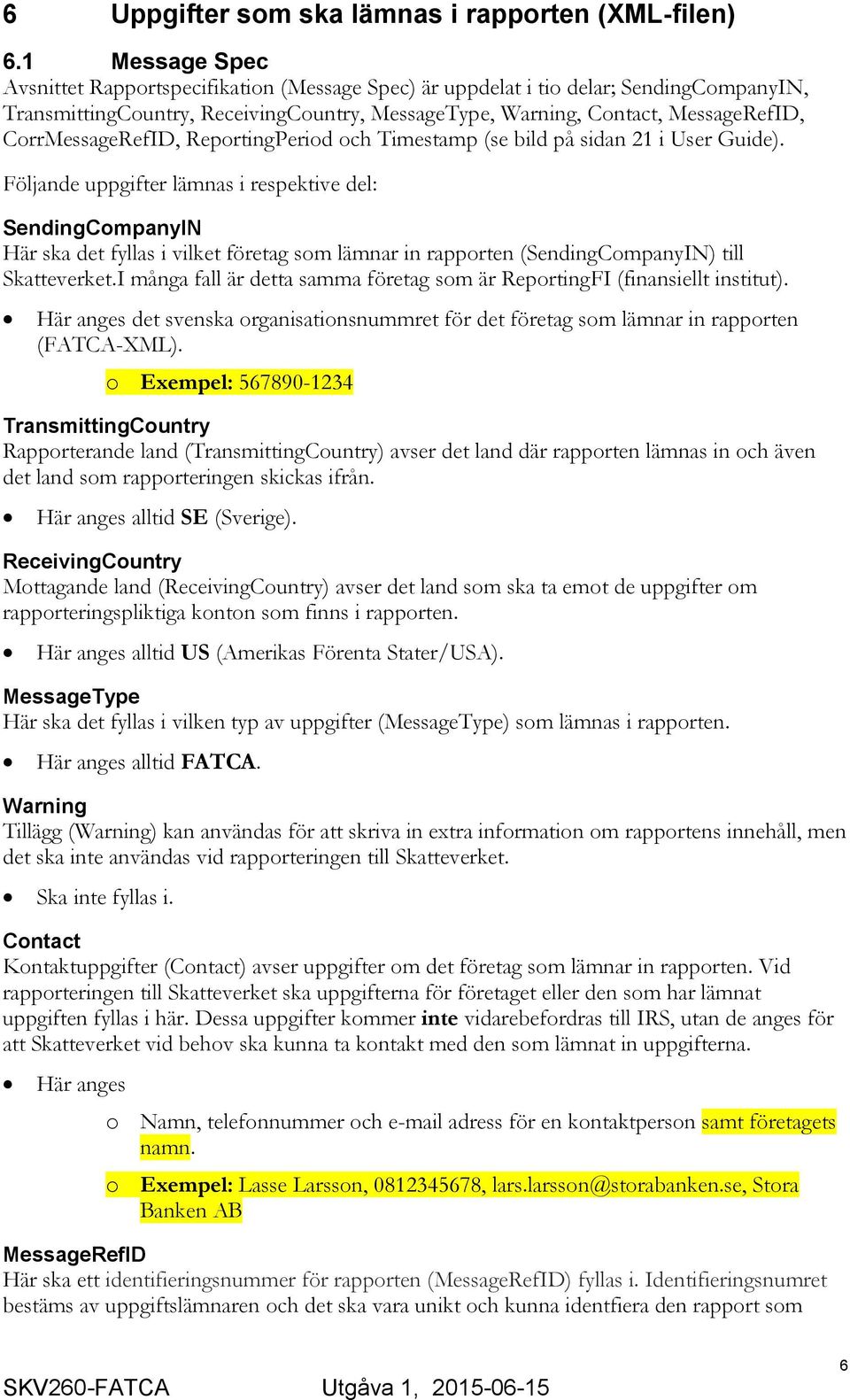 CorrMessageRefID, ReportingPeriod och Timestamp (se bild på sidan 21 i User Guide).