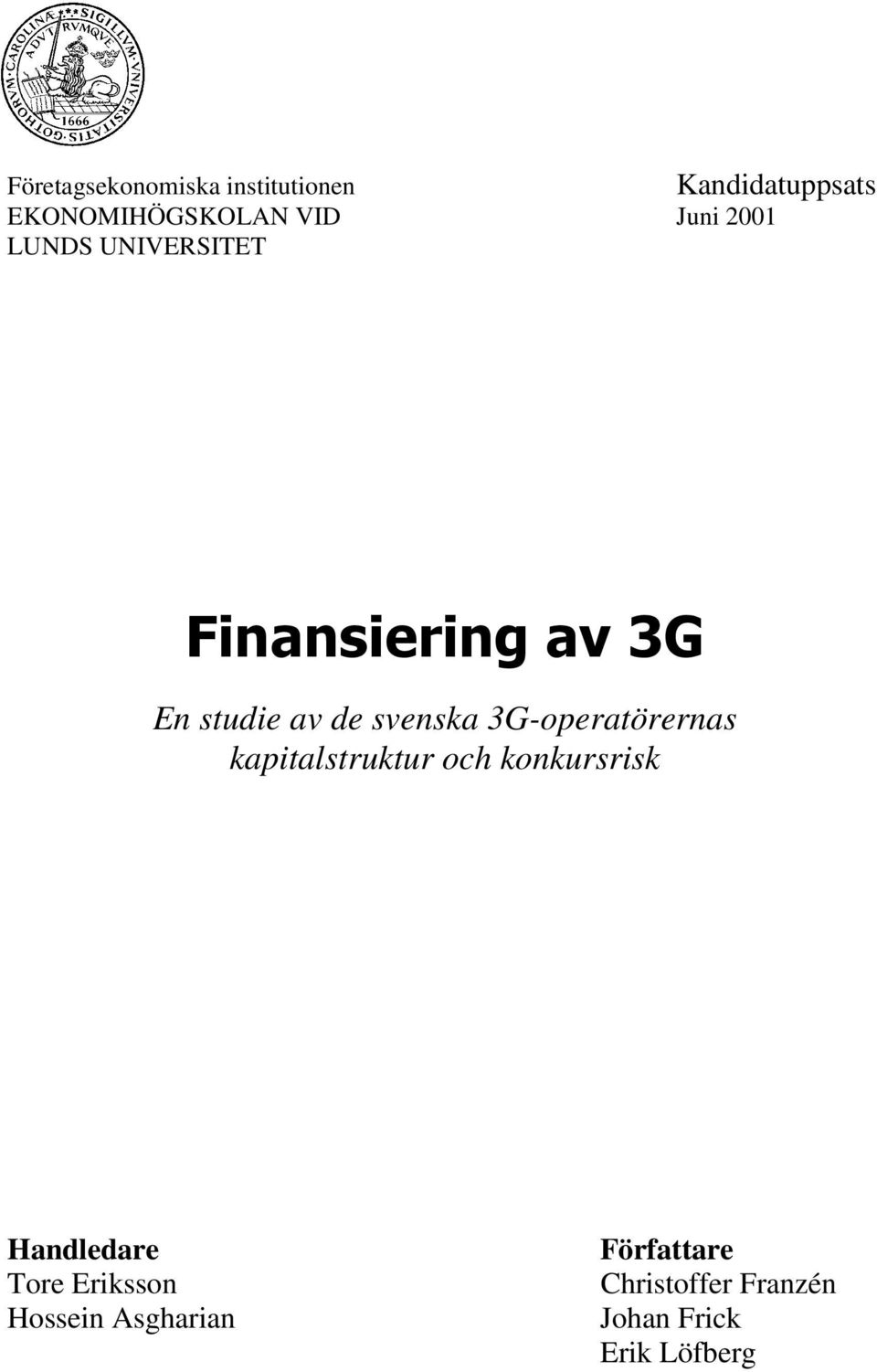 3G-operatörernas kapitalstruktur och konkursrisk Handledare Tore