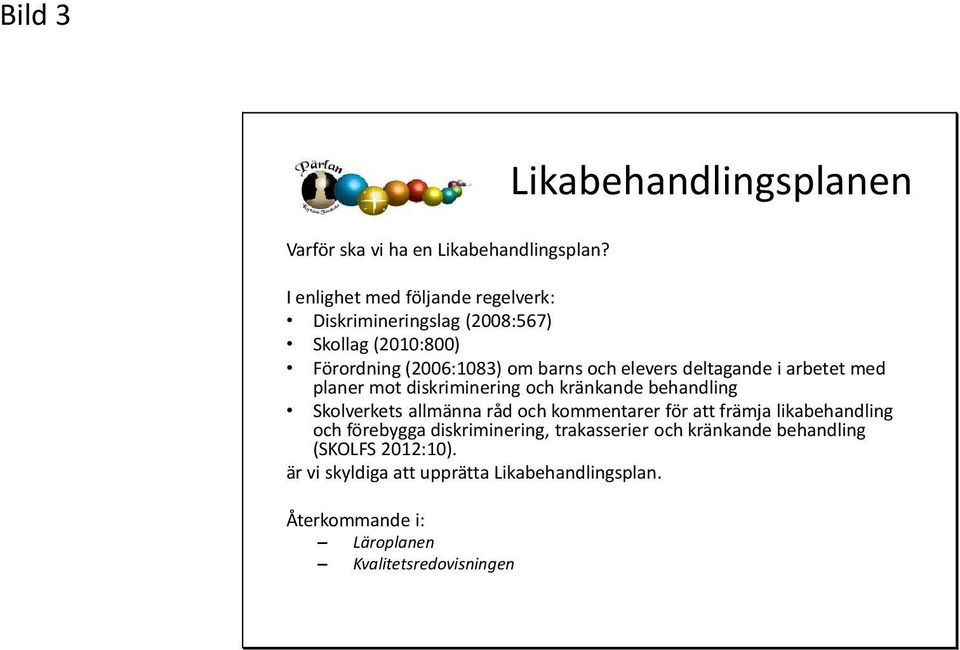 elevers deltagande i arbetet med planer mot diskriminering och kränkande behandling Skolverkets allmänna råd och kommentarer