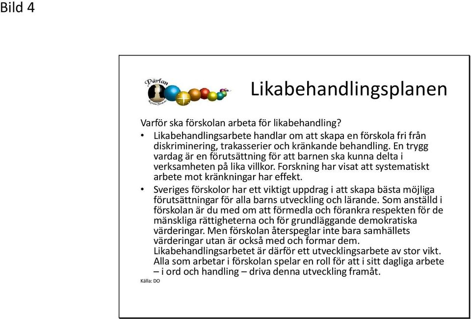 Sveriges förskolor har ett viktigt uppdrag i att skapa bästa möjliga förutsättningar för alla barns utveckling och lärande.