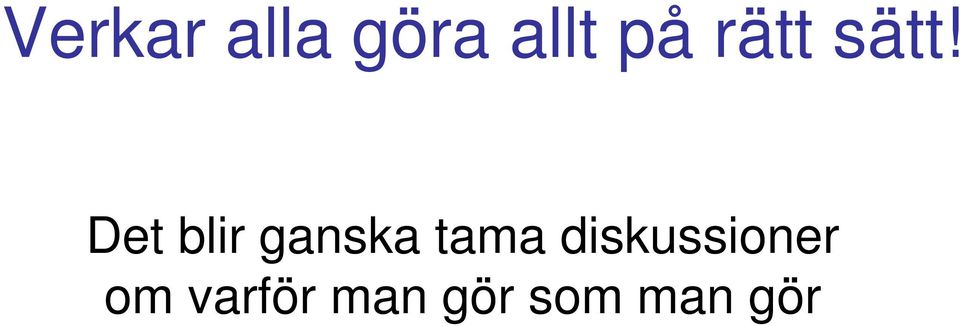 Det blir ganska tama