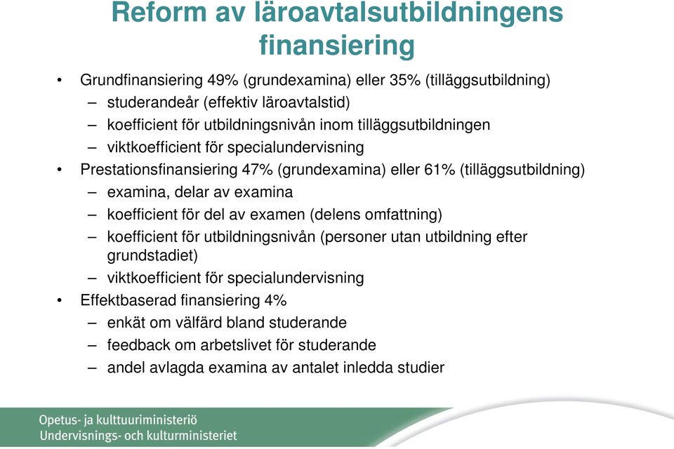 examina, delar av examina koefficient för del av examen (delens omfattning) koefficient för utbildningsnivån (personer utan utbildning efter grundstadiet)