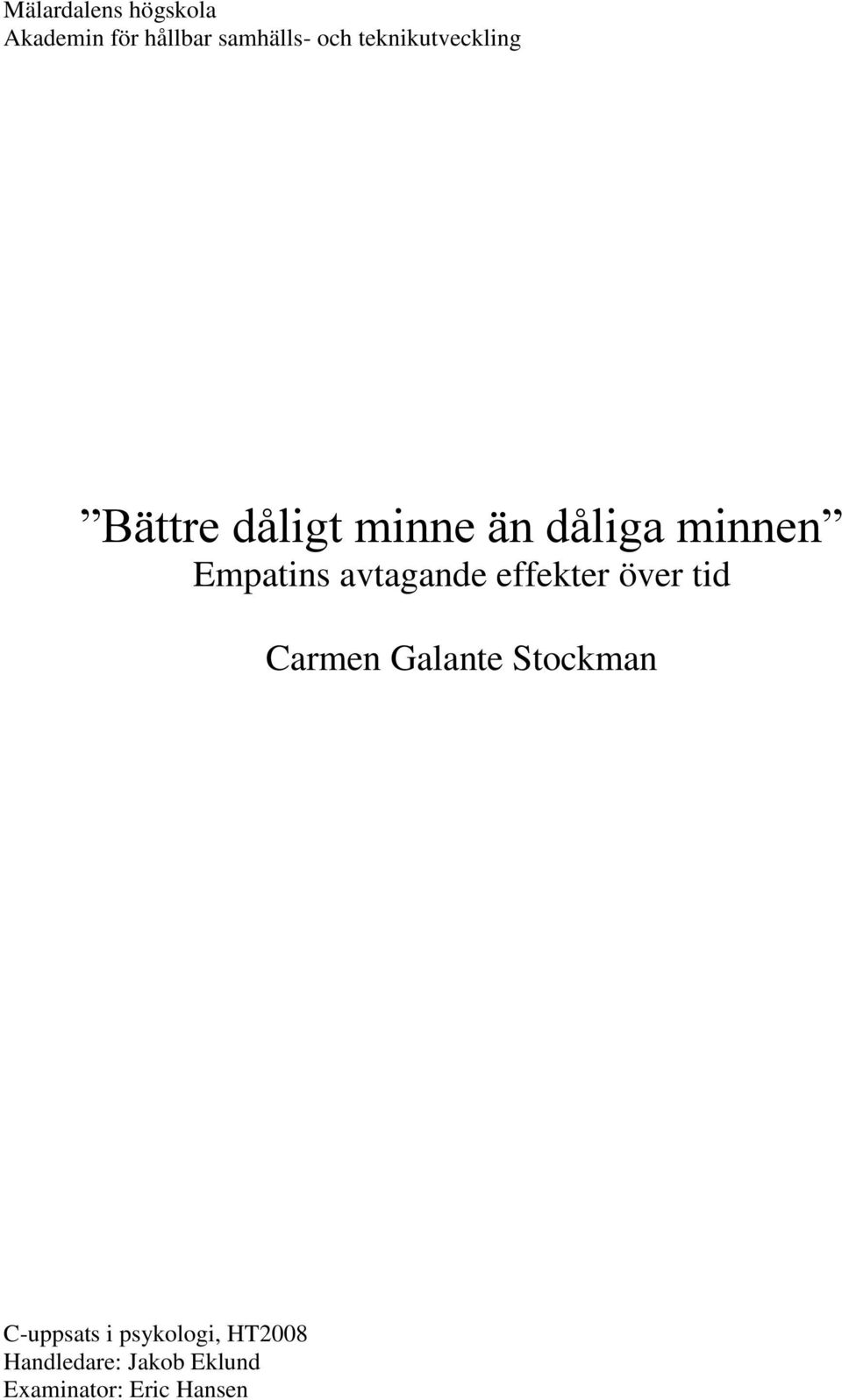 avtagande effekter över tid Carmen Galante Stockman C-uppsats