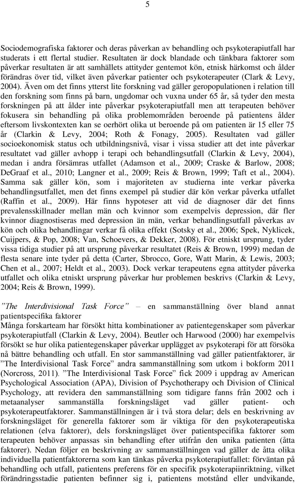 psykoterapeuter (Clark & Levy, 2004).