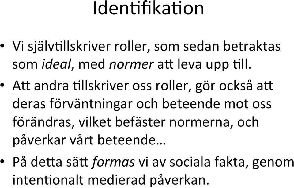 AV andra 2llskriver oss roller, gör också av deras förväntningar och beteende mot