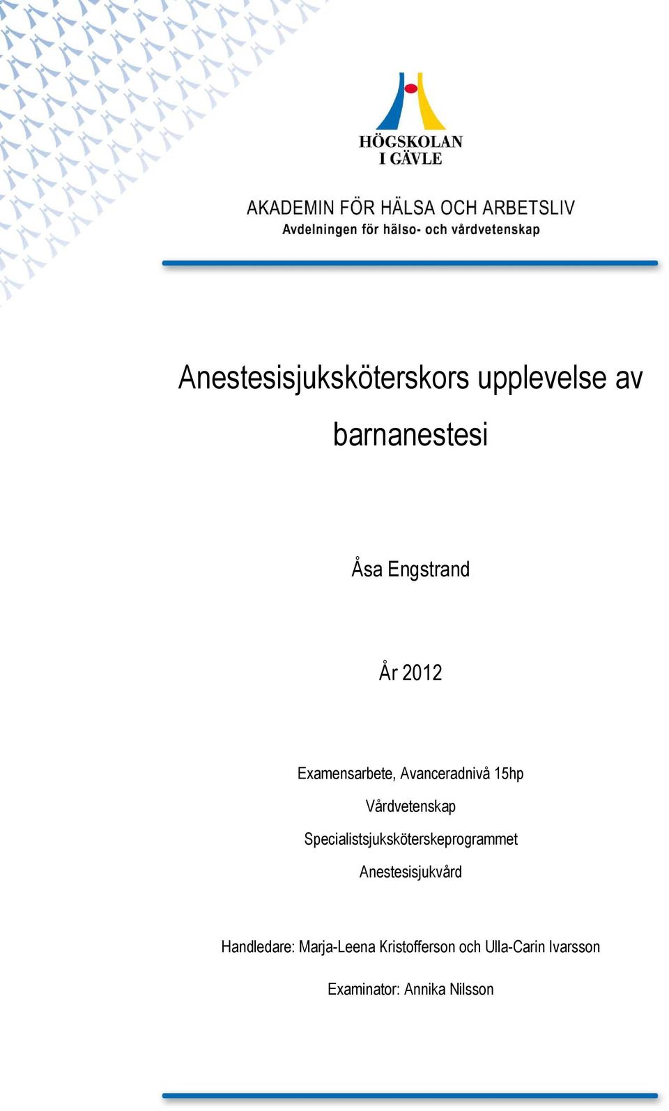 Specialistsjuksköterskeprogrammet Anestesisjukvård Handledare: