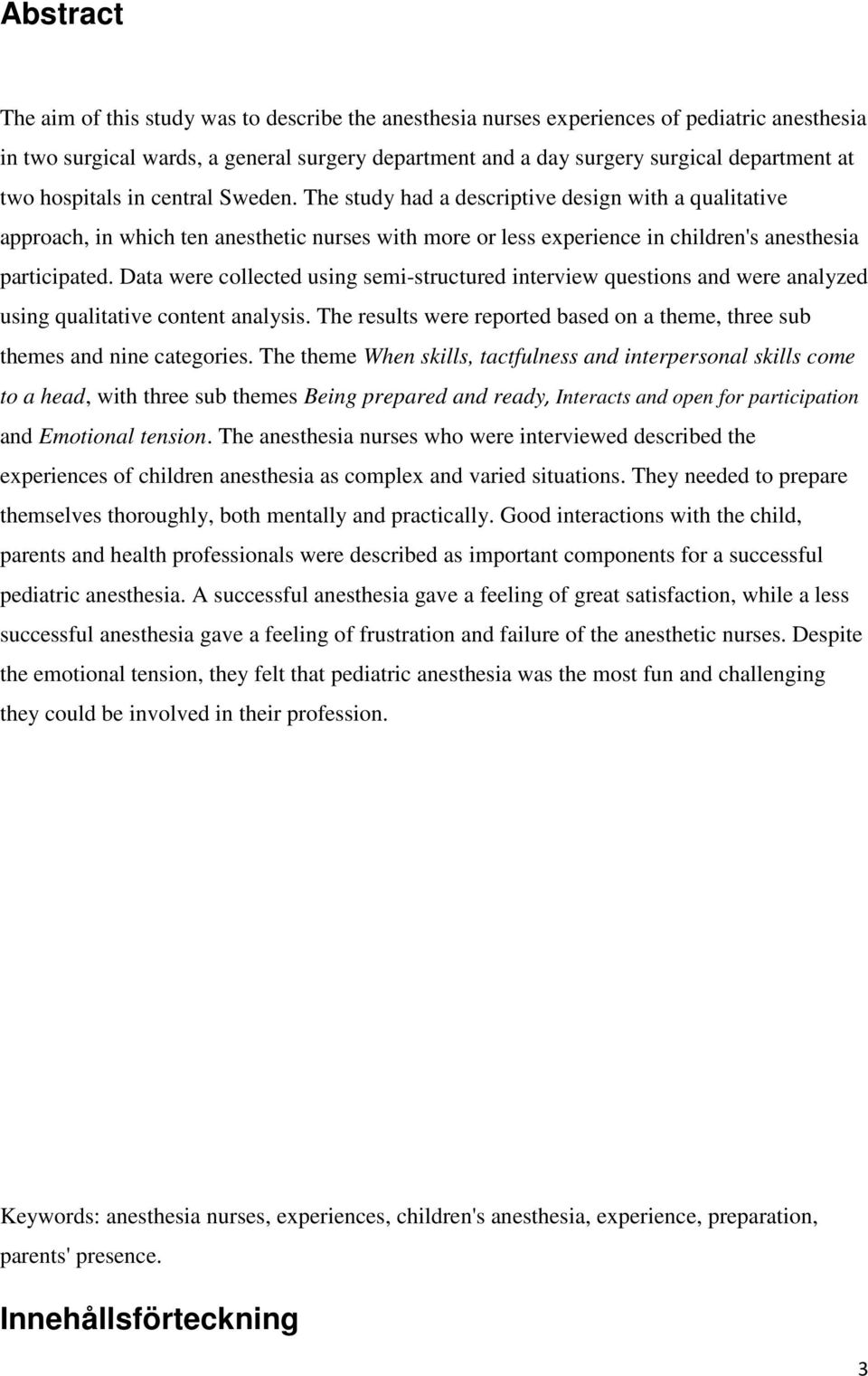 Data were collected using semi-structured interview questions and were analyzed using qualitative content analysis. The results were reported based on a theme, three sub themes and nine categories.